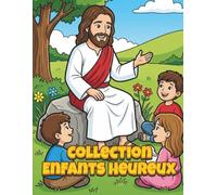 Collection Enfants Heureux: Livre de Coloriage Chrétien avec Scènes Bibliques Simples de Jésus, Anges, Prière et Foi pour Enfants de 3 à 7 Ans