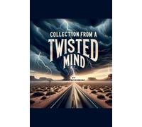 Collection from a Twisted Mind
