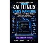 Collection : Kali Linux appliqué à la Cyber Volume 2: Kali Linux Sans Panique - Le Terminal du Hacker Éthique: Apprendre Linux, les commandes, les permissions et les scripts sans jargon