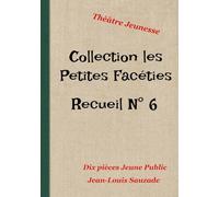 Collection Les Petites Facéties: Tome 6 (Petites Facéties - pièces courtes (25 min) jeune public)
