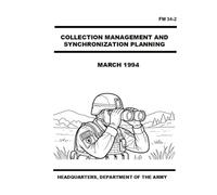 Collection Management and Synchronization Planning: FM 34-2 March 1994