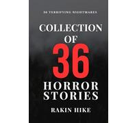 Collection of 36 Horror Stories: A Terrifying Anthology of Scary Tales to Tell Around the Campfire - 36 Nightmares of Ghosts, Folklore & Unexplained Encounters