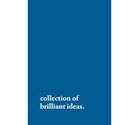 collection of brilliant ideas.