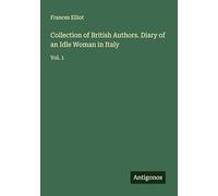 Collection of British Authors. Diary of an Idle Woman in Italy: Vol. 1