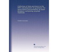 Collection of data pertinent to the EPA's development of guidelines for government procurements of paper products containing recycled materials