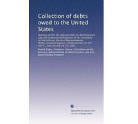 Collection of debts owed to the United States: Hearings before the Subcommittee on Administrative Law and Governmental Relations of the Committee on ... on H.R. 4614 ... June 10, July 14, 15, 1982