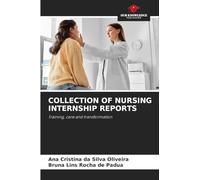COLLECTION OF NURSING INTERNSHIP REPORTS: Training, care and transformation
