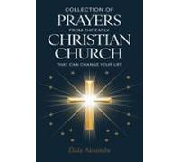 Collection Of Prayers From The Early Christian Church That Can Change
