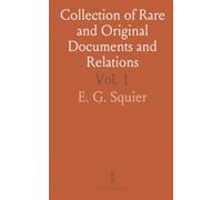 Collection of Rare and Original Documents and Relations: Concerning the Discovery and Conquest of America, Chiefly From the Spanish Archives
