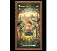 Collection Title: "Amoura's Friends: One Hundred Tales from the Animal World"