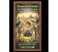 Collection Title: "Amoura's Friends: One Hundred Tales from the Animal World"