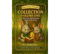 Collection - Volume One: Three Cozy Tales from the Heart of the Forest - Plus Coloring Pages & Activities - A Perfect Gift for Ages 3-7 (The Forest Friends)