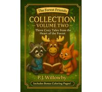 Collection - Volume Two: Three Cozy Tales from the Heart of the Forest - Plus Coloring Pages & Activities - A Perfect Gift for Ages 3-7 (The Forest Friends)