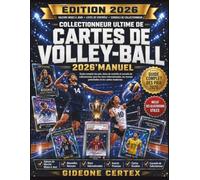 Collectionneur ultime de cartes de volley-ball 2026'Manuel: Guide complet des prix, listes de contrôle et conseils de collectionneur pour les stars ... recrues potentielles et les cartes modernes