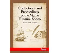 Collections and Proceedings of the Maine Historical Society: Second Series, Vol. IX