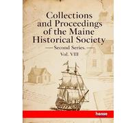 Collections and Proceedings of the Maine Historical Society: Second Series, Vol. VIII