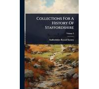Collections For A History Of Staffordshire