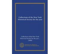 Collections of the New York Historical Society for the year (Vol-1)
