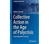 Collective Action in the Age of Polycrisis: From Stalemate to Success (Contributions to Economics)