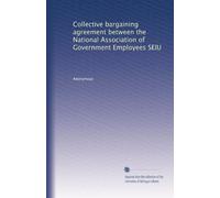 Collective bargaining agreement between the National Association of Government Employees SEIU