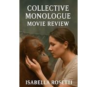 COLLECTIVE MONOLOGUE MOVIE REVIEW: Exploring Ethical Dilemmas and Emotional Bonds in Documentary Filmmaking