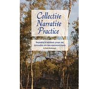 Collective Narrative Practice: Responding to individuals, groups, and communities who have experienced trauma