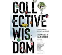 Collective Wisdom: Co-Creating Media for Equity and Justice
