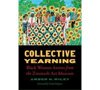 Collective Yearning: Black Women Artists from the Zimmerli Art Museum