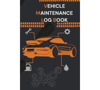 Collector Car Log Book: Classic Vehicle Maintenance, Service, Repair and Ownership Record, with Mileage, Fuel, Parts, Restoration Notes and Expense ... Collector Car's Service History, Repairs.