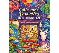 Collector’s Favorites Adult Coloring Book: Featuring Animals, Nature Scenes, Mandalas, and Relaxing Creative Designs
