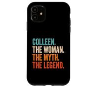 Colleen The Woman The Myth The Legend Nombre Colleen Carcasa para iPhone 11