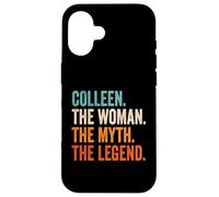 Colleen The Woman The Myth The Legend Nombre Colleen Carcasa para iPhone 16