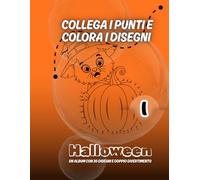 Collega i punti e colora i disegni HALLOWEEN - 1: Un album con 30 disegni e doppio divertimento (Unisci i puntini)
