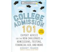 College Admission 101, 3rd Edition: Expert Advice for the New Challenges in Admissions, Testing, Financial Aid, and More (College Admissions Guides)