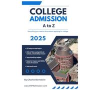 College Admissions A to Z: Everything you need to know to get into the college of Your choice