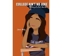 College Ain't No Joke: The Diary of a First-Gen Girl