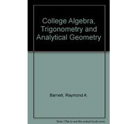College Algebra, Trigonometry and Analytical Geometry