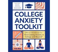 College Anxiety Toolkit: Official Workbook for Overcoming Anxiety in College and Beyond