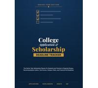 College Application & Scholarship Deadline Tracker: The Senior-Year Admissions Planner for Students and Parents to Organize Essays, Recommendation ... Campus Visits, and Financial Aid Deadlines