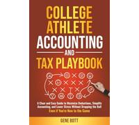 College Athlete Accounting and Tax Playbook: A Clear and Easy Guide to Maximize Deductions, Simplify Accounting, and Lower Stress Without Dropping the ... the Game (Business and Tax Playbook Series)