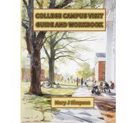 COLLEGE CAMPUS VISIT GUIDE AND WORKBOOK: A High School Student’s Step-by-Step Planner for Campus Tours, Questions, Evaluations and College Comparison full sets for 3 visits