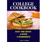 College Cookbook: Easy And Quick 4 Steps 4 Ingredients