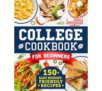 College Cookbook for Beginners: 150+ Easy Budget-Friendly Recipes to Cook Smarter and Build Real Confidence in the Kitchen Without Drama | Perfect for Students Who Have Never Cooked Before