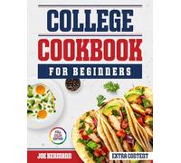 College Cookbook for Beginners: Easy, Fast, Budget-Friendly Recipes for Busy Students Who Want Healthy, Real Meals Without Fancy Equipment-Perfect for Dorms, Apartments & Shared Kitchens