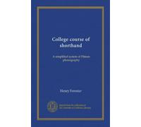 College course of shorthand: A simplified system of Pitman phonography