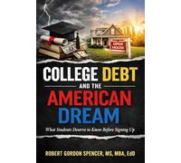 College Debt and the American Dream: What Students Deserve to Know Before Signing Up (The Institutional Design Series)