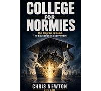 College for Normies: The Degree Is Dead. The Education Is Everywhere.