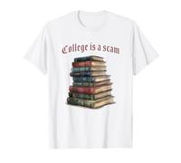College is a Scam - Funny Sarcastic School Humor Camiseta