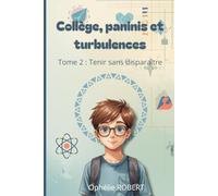 Collège, paninis et turbulences: Tome 2 : Tenir sans disparaître