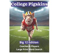 College Pigskins: Big 12 Edition, Coaches & Players | For College Football Fans | Gift For any Football Fan | Large Print Word Search For All Ages